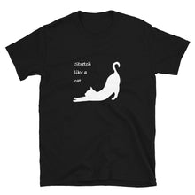 Load image into Gallery viewer, White silhouette of a cat with the catch phrase "stretch like a cat" on a black shirt.