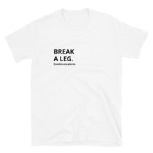 Load image into Gallery viewer, "Break a Leg" Short-Sleeve Unisex T-Shirt