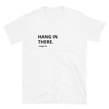 Load image into Gallery viewer, "Hang in There" Unisex T-Shirt